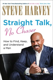 Straight Talk, No Chaser - How to Find, Keep, and Understand a Man