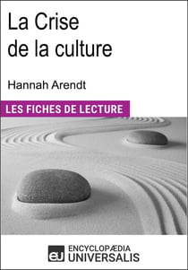 La Crise de la culture d'Hannah Arendt - Les Fiches de lecture d'Universalis