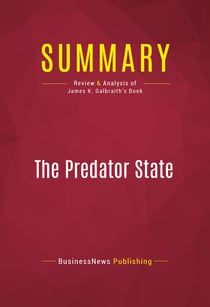 Summary: The Predator State - Review and Analysis of James K. Galbraith's Book