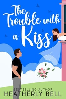 The Trouble with a Kiss - Sunset Kiss, #2