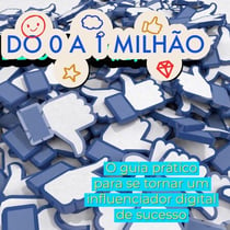 Do Zero a Um milhão. O guia prático para se tornar um influenciador digital de sucesso - 1, #4