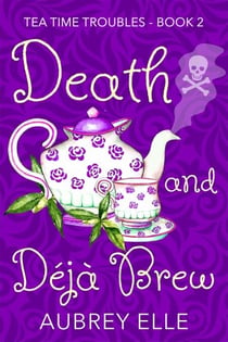 Death and Deja Brew - Tea Time Troubles