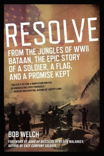 Resolve - From the Jungles of WW II Bataan,The Epic Story of a Soldier, a Flag, and a Promise Kept