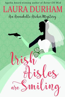 Irish Aisles are Smiling - Annabelle Archer Wedding Planner Mystery, #13