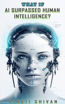 What If AI Surpassed Human Intelligence? - WHAT IF SERIES