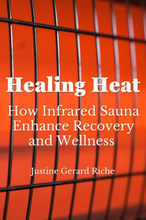 The Healing Heat: How Infrared Saunas Enhance Recovery and Wellness