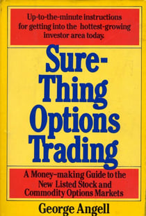 Sure Thing Options - A Money-Making Guide to the New Listed Stock and Commodity Options Markets