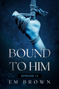 Bound to Him - Episode 14 - Bound to Him