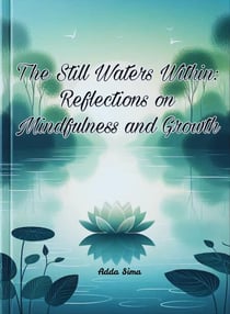 The Still Waters Within: Reflections on Mindfulness and Growth
