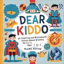 Dear Kiddo: 20 Inspiring and Motivational Stories about Bravery for Boys age 3 to 8 - Dear Kiddo - Motivational Books For The Boy Child, #1