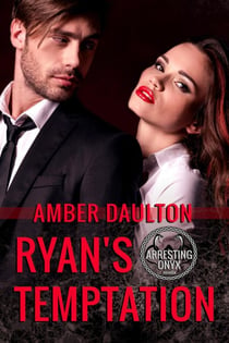 Ryan's Temptation - Arresting Onyx, #2.5