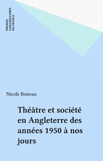 Théâtre et société en Angleterre des années 1950 à nos jours