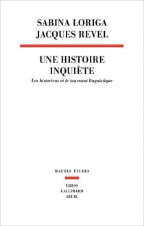 Une histoire inquiète - Les historiens et le tournant linguistique
