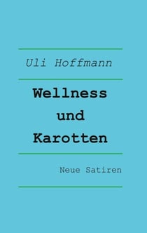 Wellness und Karotten - Neue Satiren