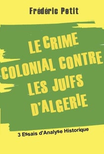 Le Crime colonial Contre les Juifs d'Algérie