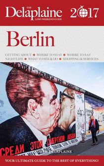 Berlin - The Delaplaine 2017  Long Weekend Guide - Long Weekend Guides