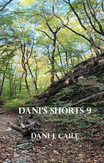 Dani's Shorts 9 - Dani J Caile's Universe, #1