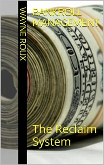 Bankroll Management:  The Reclaim System
