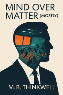 Mind Over Matter (Mostly) - Mind Over Matter (Mostly), #1