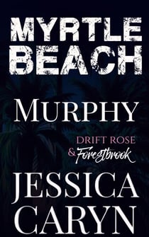 Murphy, Drift Rose & Forestbrook - Myrtle Beach Series, #10
