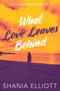 What Love Leaves Behind - The Always Series, #3