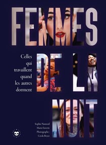 Femmes de la nuit - Celles qui travaillent quand les autres dorment