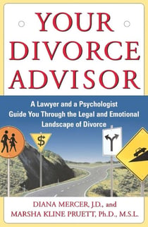 Your Divorce Advisor - A Lawyer and a Psychologist Guide You Through the Legal and Emotional Landscape of Divorce