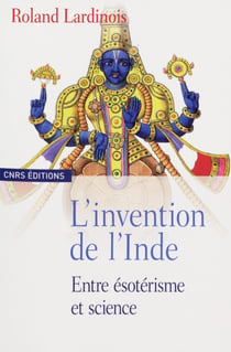 L’invention de l’Inde - Entre ésotérisme et science