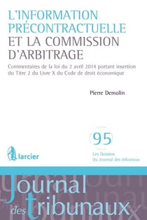L'information précontractuelle et la Commission d'arbitrage - Commentaires de la loi du 2 avril 2014 portant insertion du Titre 2 du Livre X du Code de droit économique