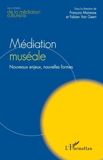 Médiation muséale - Nouveaux enjeux, nouvelles formes