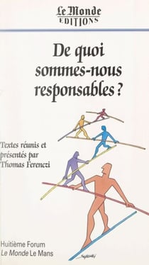 De quoi sommes-nous responsables ? - Huitième Forum "Le Monde" Le Mans