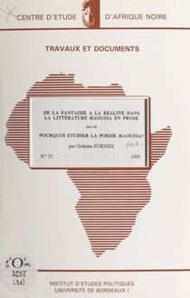 De la fantaisie à la réalité dans la littérature Haoussa en Prose - Suivi de Pourquoi étudier la poésie Haoussa ?