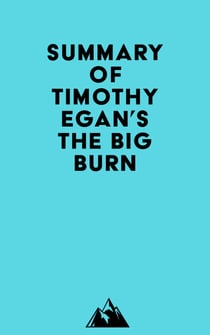 Summary of Timothy Egan's The Big Burn