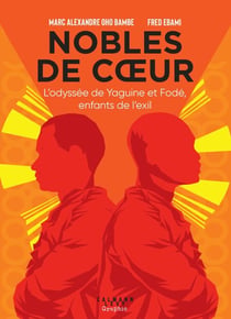 Nobles de coeur - L'odyssée de Yaguine et Fodé, enfants de l'exil
