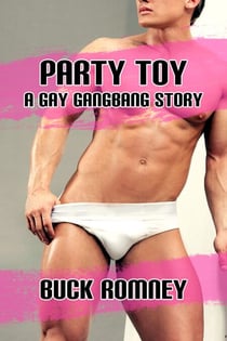 Party Toy - A Gay Gangbang Story