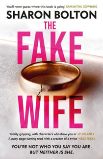 The Fake Wife - An absolutely gripping psychological thriller with jaw-dropping twists from the author of THE SPLIT