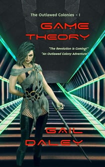 Game Theory - The Outlawed Colonies, #1