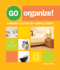 Go Organize - Conquer Clutter in 3 Simple Steps