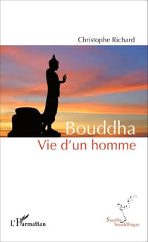 Bouddha - Vie d'un homme