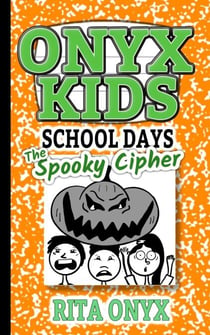 The Spooky Cipher - Onyx Kids School Days, #6