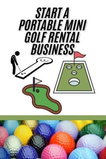 Start A Portable Mini Golf Rental Business