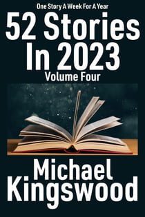 52 Stories In 2023 - Volume Four - 52 Stories In 2023, #4