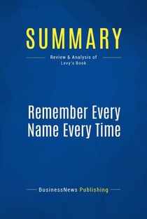 Summary: Remember Every Name Every Time - Review and Analysis of Levy's Book