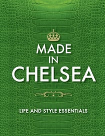 Made in Chelsea - Life and Style Essentials: The Official Handbook