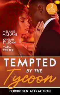 Tempted By The Tycoon: Forbidden Attraction - Tycoon's Forbidden Cinderella / Taming Her Tycoon / Interview with a Tycoon