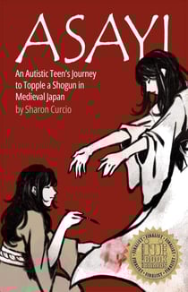 Asayi An Autistic Teen's Journey to Topple a Shogun in Medieval Japan - Asayi series, #1