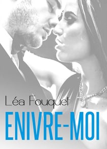 Enivre-moi – vol. 1