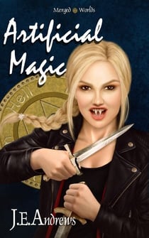 Artificial Magic - The Merged Worlds, #4