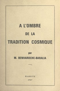 À l'ombre de la tradition cosmique - Contribution et introduction à l'étude des premiers enseignements de la tradition ésotérique