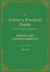 The Cutter's Practical Guide, Part 11 - Shirts and Undergarments